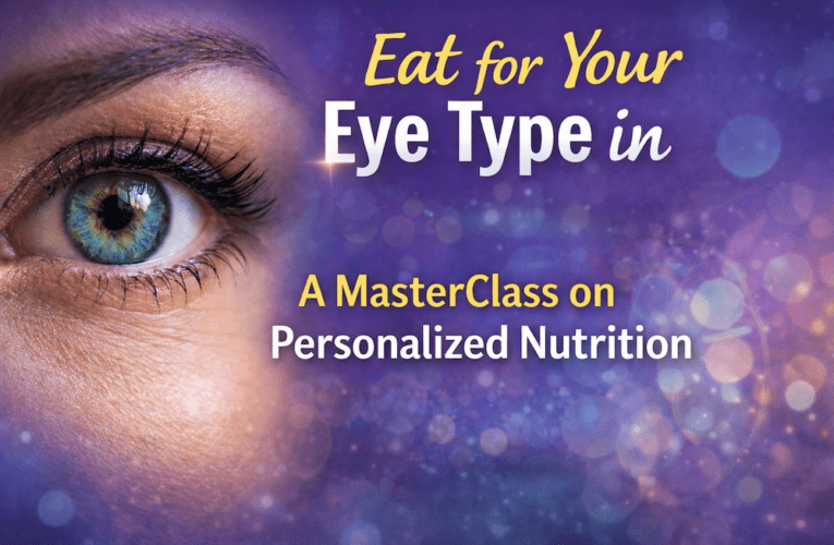 Eat for Your Eye Type in Daytona Beach: A MasterClass on Personalized Nutrition